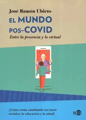 El Mundo Pos-Covid. Entre la Presencia y lo Virtual