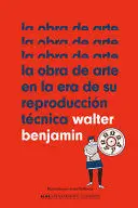LA OBRA DE ARTE EN LA ERA DE SU REPRODUCCION TECNICA