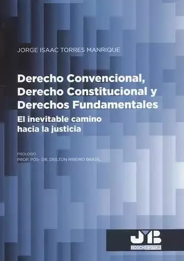 Derecho Convencional, Derecho Constitucional y Derechos Fundamentales. El Inevitable Camino Hacia la