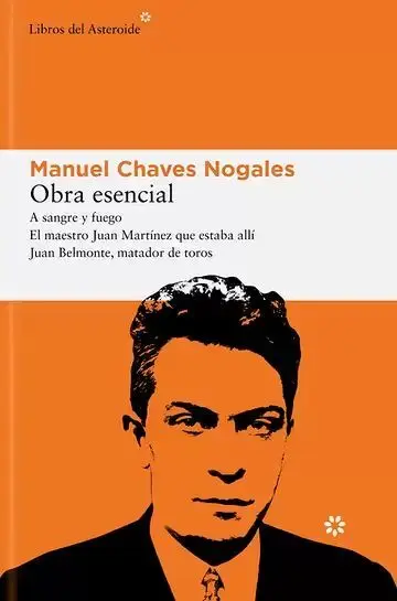 Obra Esencial. A Sangre y Fuego el Maestro Juan Martínez que Estaba Allí Juan Belmonte, Matador de Toros