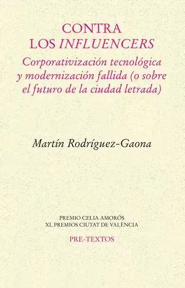 Contra los Influencers. Corporativización Tecnológica y Modernización Fallida (O Sobre el Futuro de