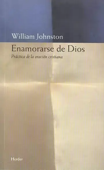 Enamorarse de Dios. Práctica de la Oración Cristiana