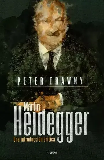 Martín Heidegger. Una Introducción Crítica