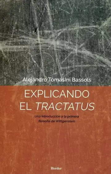 Explicando el Tractatus. Una Introducción a la Primera Filosofía de Wittgenstein