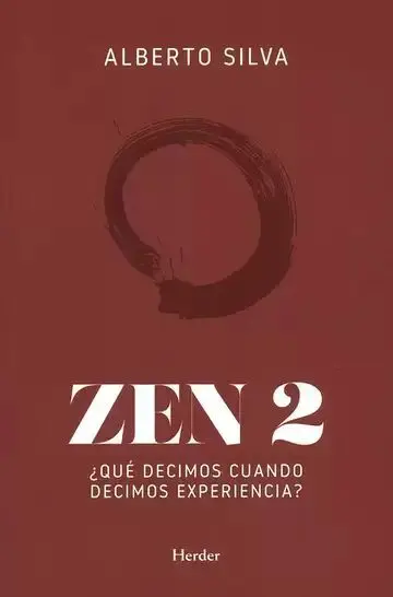 Zen 2. ¿Qué Decimos Cuando Decimos Experiencia?