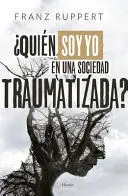 Quien Soy yo en una Sociedad Traumatizada