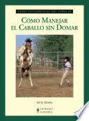 Como Manejar el Caballo sin Domar