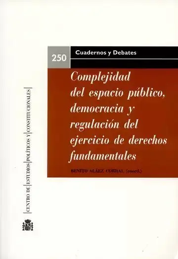 Complejidad del Espacio Público, Democracia y Regulación del Ejercicio de Derechos Fundamentales