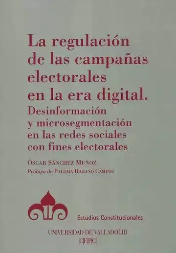 La Regulación de las Campañas Electorales en la Era Digital. Desinformación y Microsegmentación en L