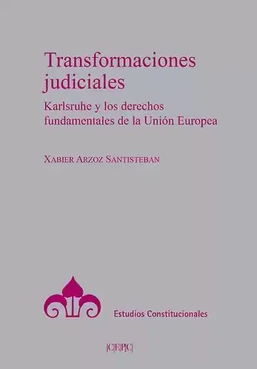 Transformaciones Judiciales. Karlsruhe y los Derechos Fundamentales de la Unión Europea