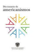 DICCIONARIO DE AMERICANISMOS DICCIONARIO DE AMERICANISMOS