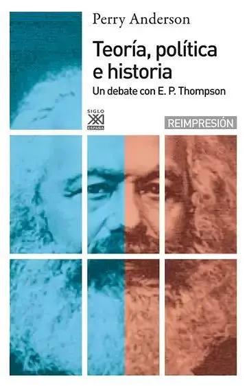 Teoría Política e Historia. Un Debate con e. p Thompson