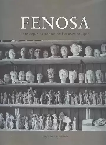 Fenosa. Catalogue Raisonné de Loeuvre Sculpté'