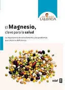 EL MAGNESIO CLAVE PARA LA SALUD EL MAGNESIO CLAVE PARA LA SALUD