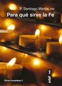 PARA QUE SIRVE LA FE PARA QUE SIRVE LA FE