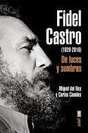 FIDEL CASTRO 1926 2016 DE LUCES Y SOMBRAS FIDEL CASTRO 1926 2016 DE LUCES Y SOMBRAS