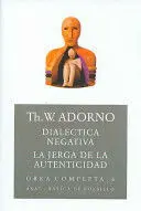 DIALECTICA NEGATIVA LA JERGA DE LA AUTENTICIDAD OBRA COMPLETA
