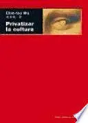 PRIVATIZAR LA CULTURA