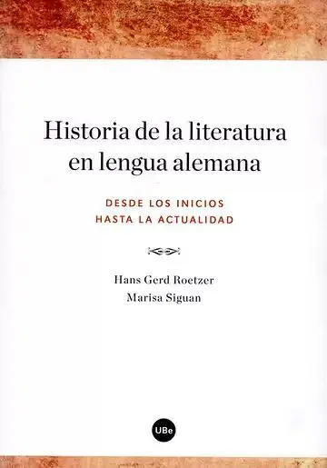 Historia de la Literatura en Lengua Alemana. Desde los Inicios Hasta la Actualidad