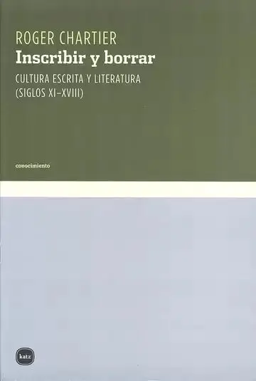 Inscribir y Borrar. Cultura Escrita y Literatura (Siglos Xi-Xviii)