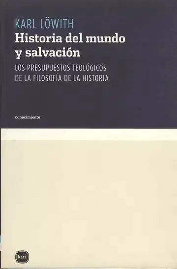 Historia del Mundo y Salvación (L). Los Presupuestos Teológicos de la Filosofía de la Historia