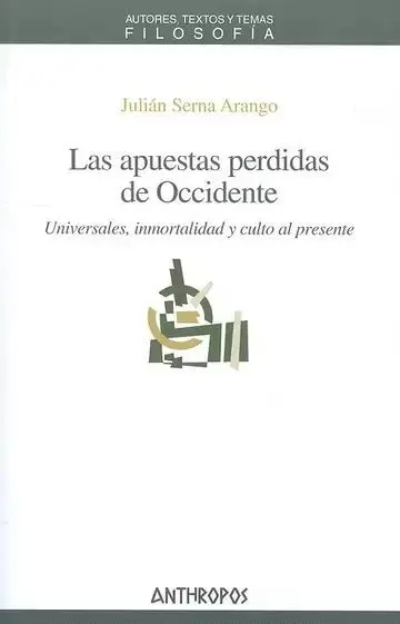 Las Apuestas Pérdidas de Occidente. Universales, Inmortalidad y Culto Al Presente