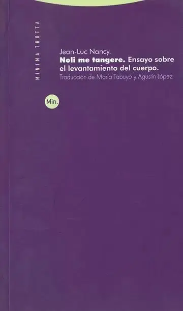 Noli me Tangere. Ensayo Sobre el Levantamiento del Cuerpo