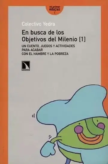 En Busca de los Objetivos del Milenio 1. Para Acabar con el Hambre y la Pobreza