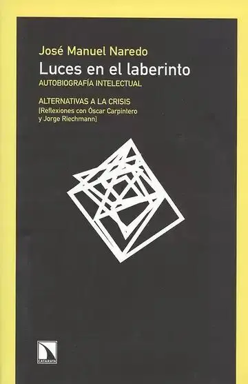 Luces en el Laberinto. Autobiografia Intelectual. Alternativas a la Crisis