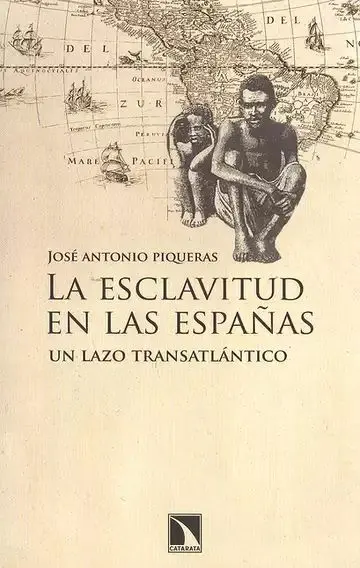 La Esclavitud en las Españas. Un Lazo Transatlántico