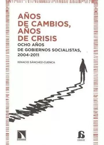 Años de Cambios, Años de Crisis. Ocho Años de Gobiernos Socialistas, 2004-2011