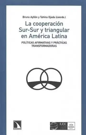 Cooperación Sur-Sur y Triangular en América Latina. Políticas Afirmativas y Prácticas Transformadoras