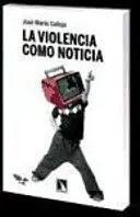 La Violencia Como Noticia