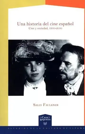 Una Historia del Cine Español. Cine y Sociedad, 1910-2010
