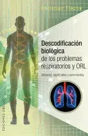 Descodificación Biológica de los Problemas Respiratorios y Orl Síntomas Significados y Sentimientos