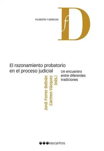 El Razonamiento Probatorio en el Proceso Judicial. Un Encuentro entre Diferentes Tradiciones