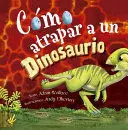 Como Atrapar a un Dinosaurio