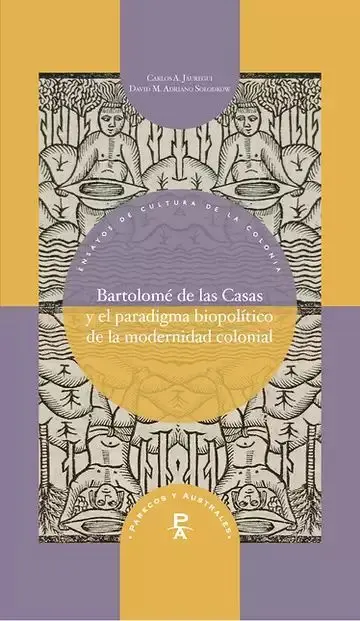 Bartolomé de las Casas y el Paradigma Biopolítico de la Modernidad Colonial