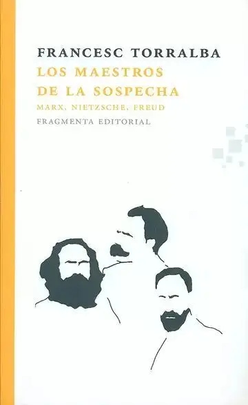 Los Maestros de la Sospecha: Marx, Nietzsche, Freud