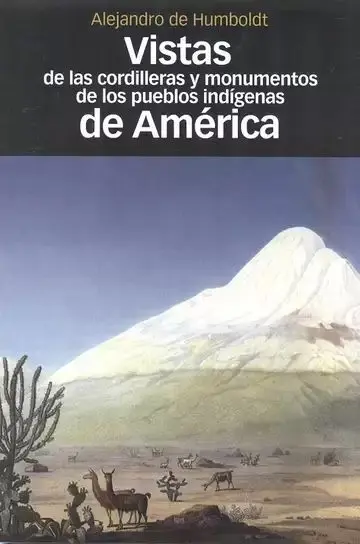 Vistas de las Cordilleras y Monumentos de los Pueblos Indígenas de América