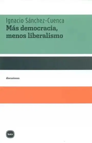 Más Democracia, Menos Liberalismo