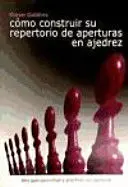 COMO CONSTRUIR SU REPERTORIO DE APERTURAS EN AJEDREZ