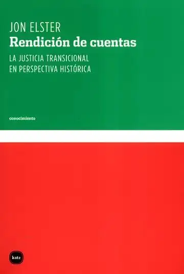 Rendición de Cuentas. La Justicia Transicional en Perspectiva Histórica