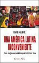 UNA AMÉRICA LATINA INCONVENIENTE. CÓMO LOS PEONES SE ESTÁN APODERANDO DE LA FINCA