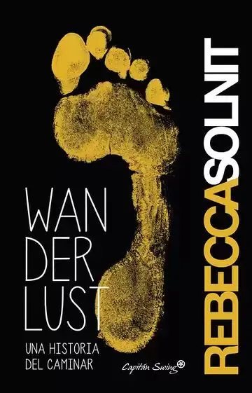 Wanderlust. Una Historia del Caminar