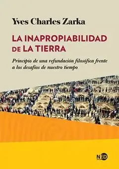 La Inapropiabilidad de la Tierra. Principio de una Refundación Filosófica Frente a los Desafíos de nuestro Tiempo