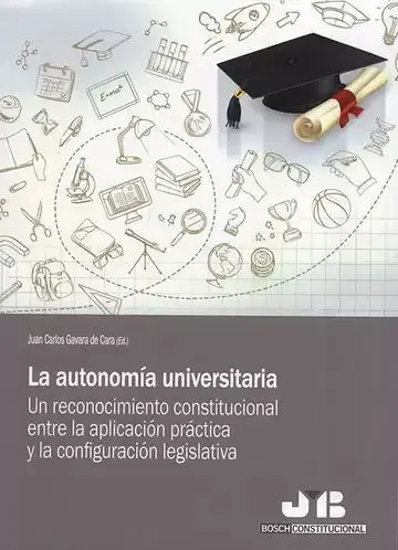 La Autonomía Universitaria. Un Reconocimiento Constitucional entre la Aplicación Práctica y la Configuración Legislativa