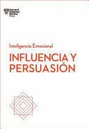 Influencia y Persuasión Serie Inteligencia Emocional Hbr