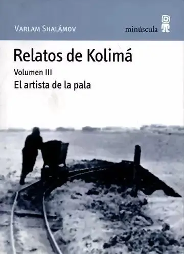 Relatos de Kolimá Vol. iii. El Artista de la Pala