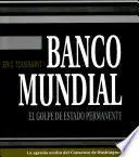Banco Mundial el Golpe de Estado Permanente